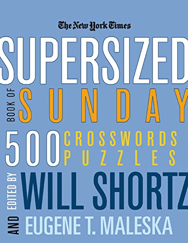 Book Cover The New York Times Supersized Book of Sunday Crosswords: 500 Puzzles (New York Times Crossword Puzzles)