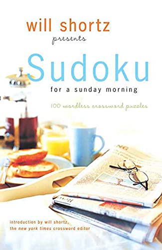 Will Shortz Presents Sudoku for a Sunday Morning: 100 Wordless Crossword Puzzles