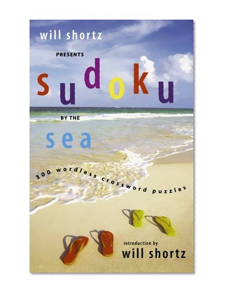 Will Shortz Presents Sudoku by the Sea: 300 Wordless Crossword Puzzles