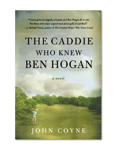 The Caddie Who Knew Ben Hogan
