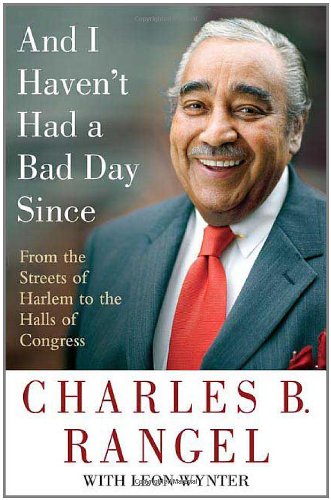 And I Haven't Had a Bad Day Since: From the Streets of Harlem to the Halls of Congress