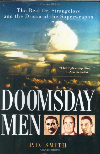 Doomsday Men: The Real Dr. Strangelove and the Dream of the Superweapon