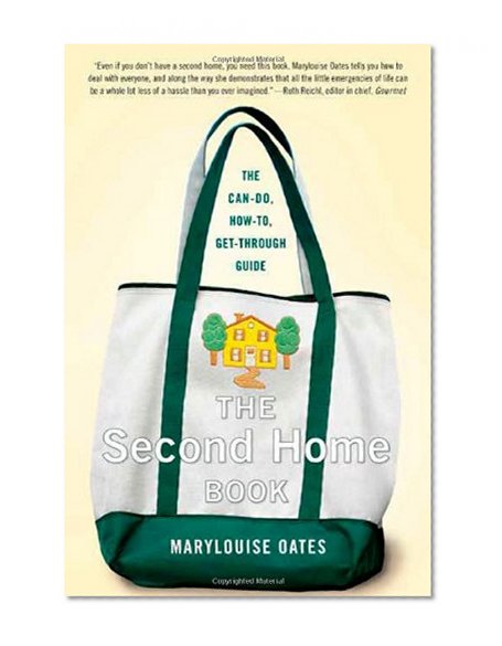 The Second Home Book: The Can-Do, How-to, Get-Through Guide