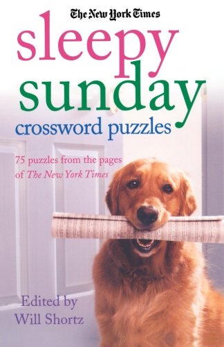 The New York Times Sleepy Sunday Crossword Puzzles: 75 Puzzles From the Pages of The New York Times
