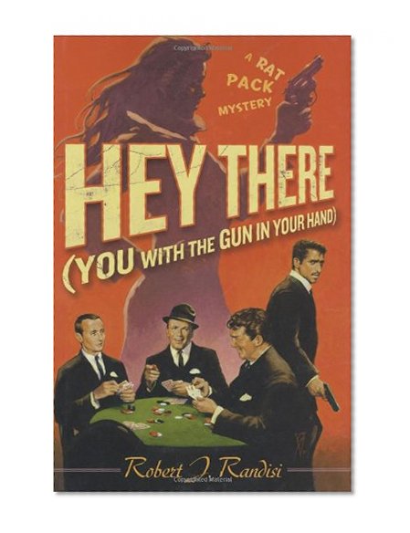 Hey There (You with the Gun in Your Hand): A Rat Pack Mystery (Rat Pack Mysteries)
