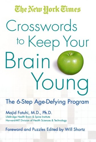 The New York Times Crosswords to Keep Your Brain Young: The 6-Step Age-Defying Program
