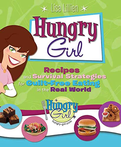 Book Cover Hungry Girl: Recipes and Survival Strategies for Guilt-Free Eating in the Real World