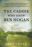 The Caddie Who Knew Ben Hogan