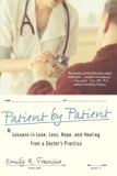 Patient by Patient: Lessons in Love, Loss, Hope, and Healing from a Doctor's Practice