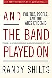 And the Band Played On: Politics, People, and the AIDS Epidemic, 20th-Anniversary Edition