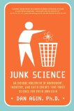 Junk Science: An Overdue Indictment of Government, Industry, and Faith Groups That Twist Science for Their Own Gain