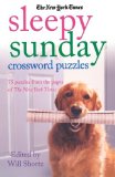 The New York Times Sleepy Sunday Crossword Puzzles: 75 Puzzles From the Pages of The New York Times