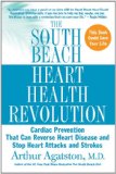 The South Beach Heart Health Revolution: Cardiac Prevention That Can Reverse Heart Disease and Stop Heart Attacks and Strokes (The South Beach Diet)