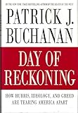 Day of Reckoning: How Hubris, Ideology, and Greed Are Tearing America Apart