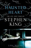Haunted Heart: The Life and Times of Stephen King