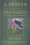 A Prayer for the Damned: A Mystery of Ancient Ireland (Mysteries of Ancient Ireland Featuring Sister Fidelma of Cashel)