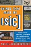 Things That Make Us (Sic): The Society for the Promotion of Good Grammar Takes on Madison Avenue, Hollywood, the White House, and the World