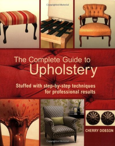 Book Cover The Complete Guide to Upholstery: Stuffed with Step-by-Step Techniques for Professional Results