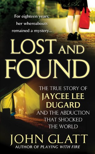 Book Cover Lost and Found: The True Story of Jaycee Lee Dugard and the Abduction that Shocked the World