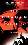 The Dragon Factory (Joe Ledger)