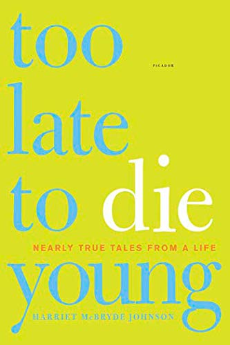 Book Cover Too Late to Die Young: Nearly True Tales from a Life