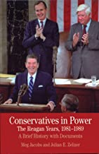 Book Cover Conservatives in Power: The Reagan Years, 1981-1989: A Brief History with Documents (The Bedford Series in History and Culture)