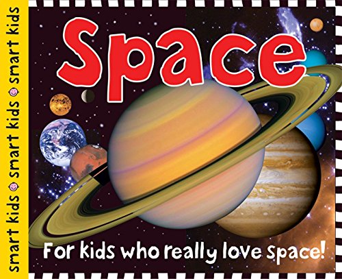 Smart Kids Space: For Kids Who Really Love Space!