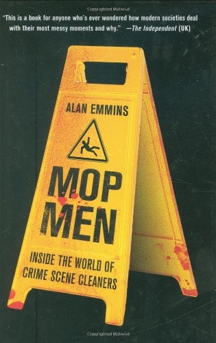 Book Cover Mop Men: Inside the World of Crime Scene Cleaners