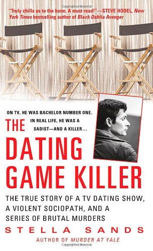 Book Cover The Dating Game Killer: The True Story of a TV Dating Show, a Violent Sociopath, and a Series of Brutal Murders (St. Martin's True Crime Library)