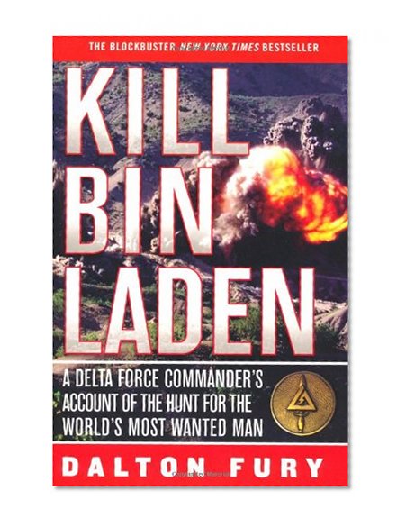 Book Cover Kill Bin Laden: A Delta Force Commander's Account of the Hunt for the World's Most Wanted Man