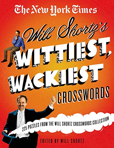 Book Cover The New York Times Will Shortz's Wittiest, Wackiest Crosswords: 225 Puzzles from the Will Shortz Crossword Collection