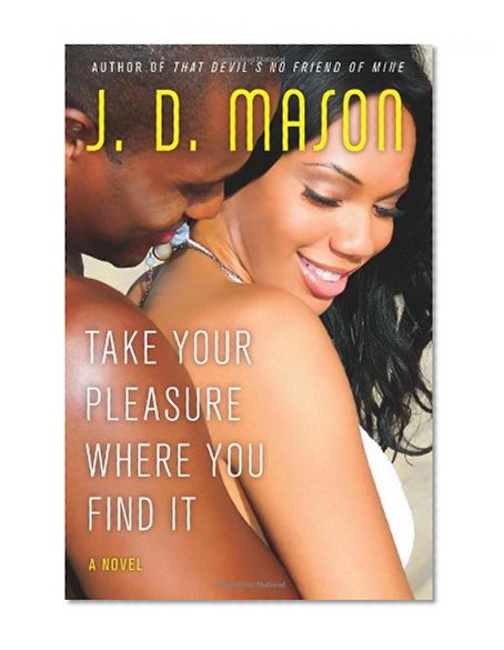 Take Your Pleasure Where You Find It