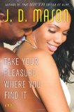 Take Your Pleasure Where You Find It