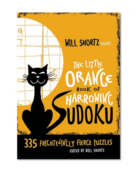 Book Cover Will Shortz Presents The Little Orange Book of Harrowing Sudoku: 335 Frighteningly Fierce Puzzles