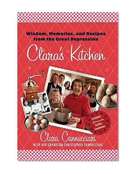 Book Cover Clara's Kitchen: Wisdom, Memories, and Recipes from the Great Depression