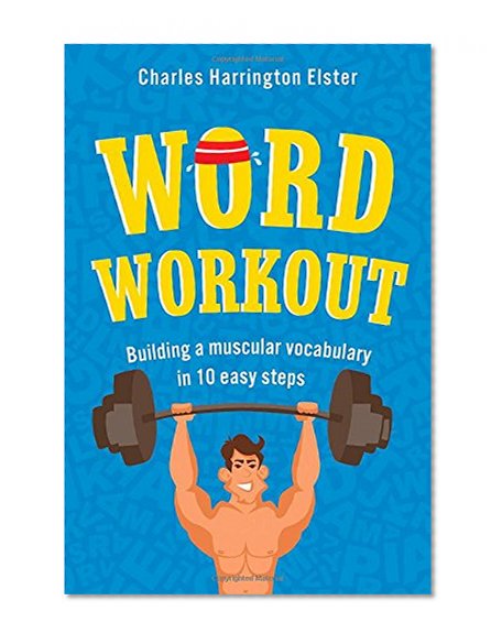 Book Cover Word Workout: Building a Muscular Vocabulary in 10 Easy Steps