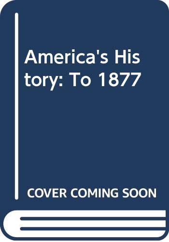 America's History, Volume One: To 1877