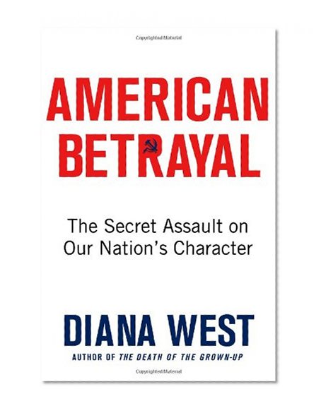 Book Cover American Betrayal: The Secret Assault on Our Nation's Character