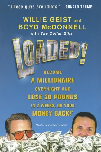 Book Cover Loaded!: Become a Millionaire Overnight and Lose 20 Pounds in 2 Weeks, or Your Money Back