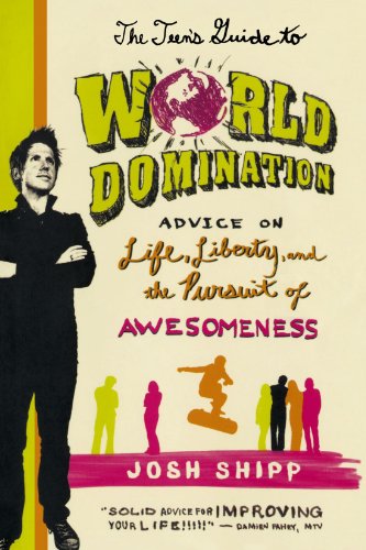 Book Cover The Teen's Guide to World Domination: Advice on Life, Liberty, and the Pursuit of Awesomeness