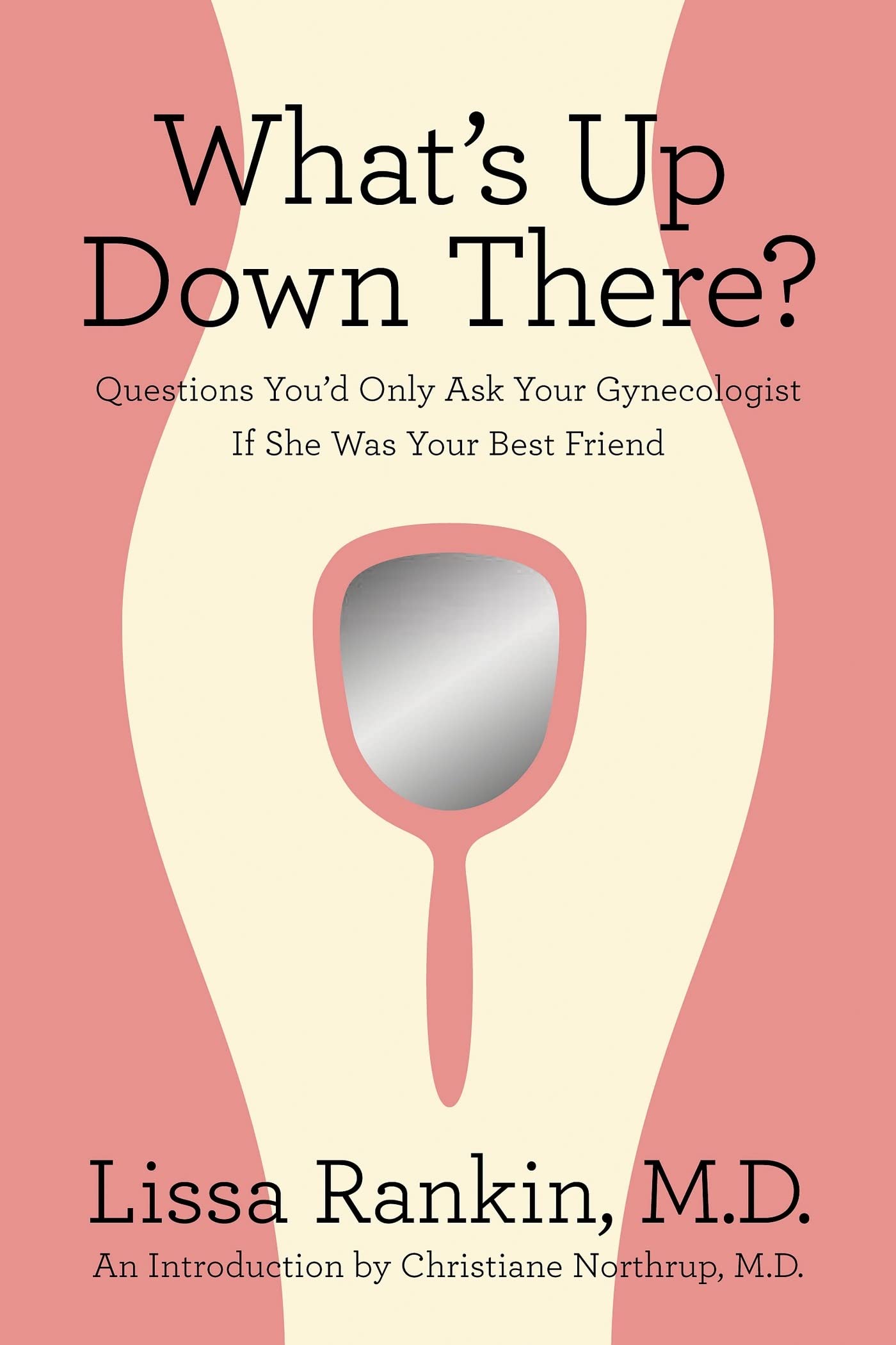 Book Cover What's Up Down There?: Questions You'd Only Ask Your Gynecologist If She Was Your Best Friend