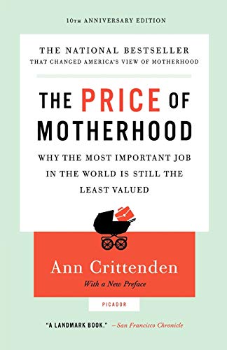 Book Cover The Price of Motherhood: Why the Most Important Job in the World Is Still the Least Valued