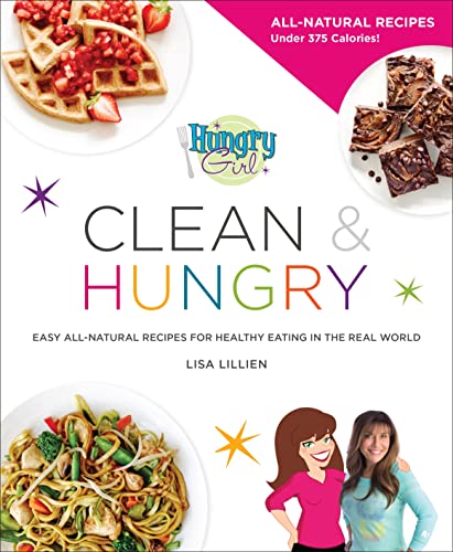 Book Cover Hungry Girl Clean & Hungry: Easy All-Natural Recipes for Healthy Eating in the Real World