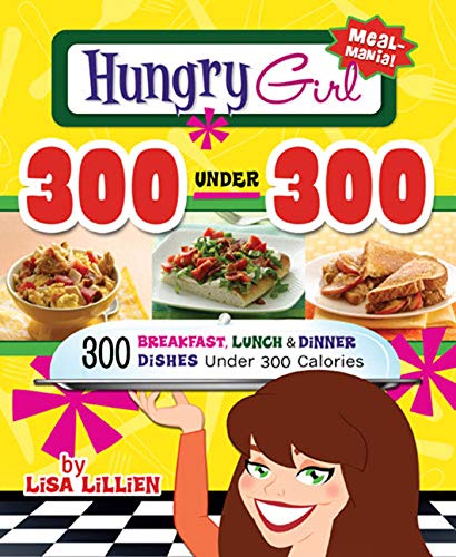 Book Cover Hungry Girl 300 Under 300: 300 Breakfast, Lunch & Dinner Dishes Under 300 Calories