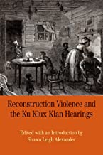 Book Cover Reconstruction Violence and the Ku Klux Klan Hearings: A Brief History with Documents (Bedford Series in History and Culture)