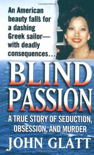 Book Cover Blind Passion: A True Story of Seduction, Obsession, and Murder (St. Martin's True Crime Library)