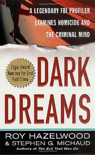 Book Cover Dark Dreams: A Legendary FBI Profiler Examines Homicide and the Criminal Mind