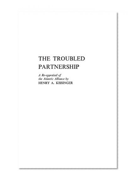 The Troubled Partnership: A Re-Appraisal of the Atlantic Alliance