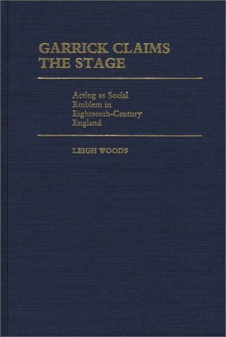 Garrick Claims the Stage: Acting As Social Emblem in Eighteenth-Century England