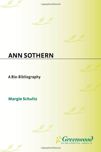 Ann Sothern: A Bio-Bibliography (Bio-Bibliographies in the Performing Arts)